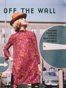 Off the Wall : Fashion in the GDR, Hardback Book Off the Wall : Fashion in the GDR, Hardback Book