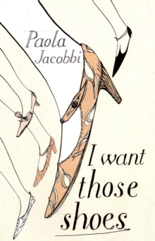 I Want Those Shoes, Hardback Book I Want Those Shoes, Hardback Book