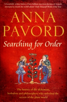 Searching for Order : The History of the Alchemists, Herbalists and Philosophers Who Unlocked the Secrets of the Plant World, Paperback Book Searching for Order : The History of the Alchemists, Herbalists and Philosophers Who Unlocked the Secrets of the Plant World, Paperback Book
