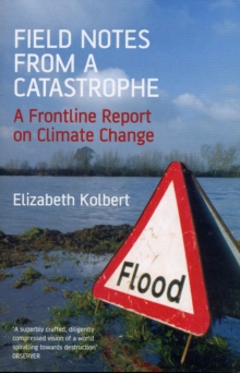 Field Notes from a Catastrophe : A Frontline Report on Climate Change, Paperback Book Field Notes from a Catastrophe : A Frontline Report on Climate Change, Paperback Book