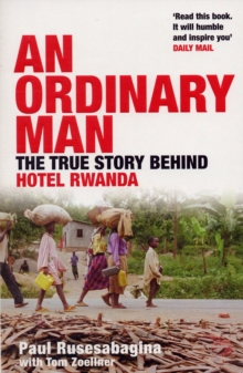 An Ordinary Man : The True Story Behind Hotel Rwanda, Paperback Book An Ordinary Man : The True Story Behind Hotel Rwanda, Paperback Book