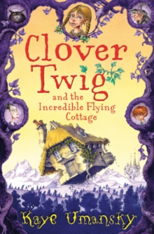 Clover Twig and the Incredible Flying Cottage, Paperback Book Clover Twig and the Incredible Flying Cottage, Paperback Book