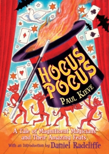 Hocus Pocus : A Tale of Magnificent Magicians and Their Amazing Feats, Paperback / softback Book Hocus Pocus : A Tale of Magnificent Magicians and Their Amazing Feats, Paperback / softback Book