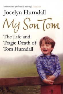 My Son Tom : The Life and Tragic Death of Tom Hurndal