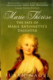 Marie-Therese : The Fate of Marie Antoinette's Daughter