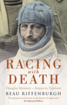Racing with Death : Douglas Mawson - Antarctic Explorer, Paperback / softback Book Racing with Death : Douglas Mawson - Antarctic Explorer, Paperback / softback Book