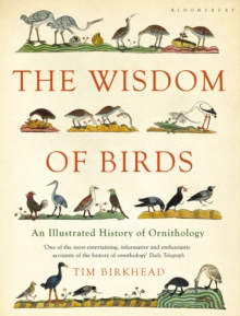 The Wisdom of Birds : An Illustrated History of Ornithology, Paperback / softback Book The Wisdom of Birds : An Illustrated History of Ornithology, Paperback / softback Book