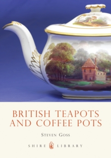 British Teapots and Coffee Pots, Paperback / softback Book British Teapots and Coffee Pots, Paperback / softback Book
