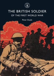 The British Soldier of the First World War, Paperback Book The British Soldier of the First World War, Paperback Book