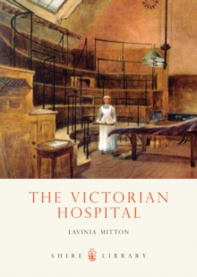 The Victorian Hospital, Paperback Book The Victorian Hospital, Paperback Book