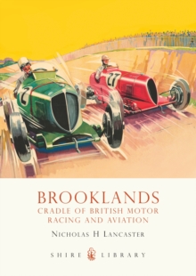 Brooklands : Cradle of British Motor Racing and Aviation