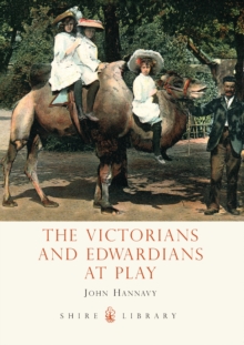 The Victorians and Edwardians at Play, Paperback / softback Book The Victorians and Edwardians at Play, Paperback / softback Book