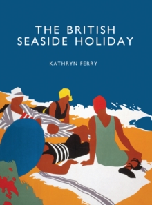 The British Seaside Holiday, Paperback Book The British Seaside Holiday, Paperback Book