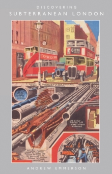 Discovering Subterranean London, Paperback Book Discovering Subterranean London, Paperback Book