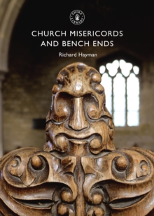 Church Misericords and Bench Ends, Paperback / softback Book Church Misericords and Bench Ends, Paperback / softback Book