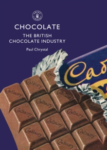 Chocolate : The British Chocolate Industry, Paperback / softback Book Chocolate : The British Chocolate Industry, Paperback / softback Book