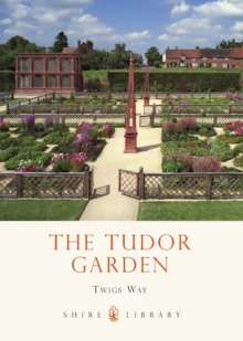 The Tudor Garden : 1485-1603, Paperback Book The Tudor Garden : 1485-1603, Paperback Book