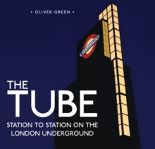 The Tube : Station to Station on the London Underground