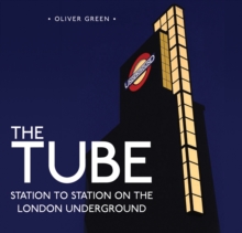 The Tube : Station to Station on the London Underground