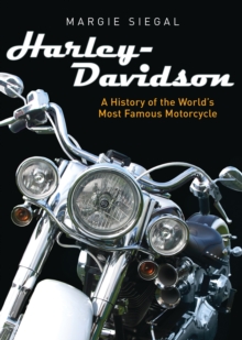 Harley-Davidson : A History of the Worlds Most Famous Motorcycle