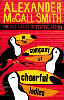 In The Company Of Cheerful Ladies : The multi-million copy bestselling No. 1 Ladies' Detective Agency series