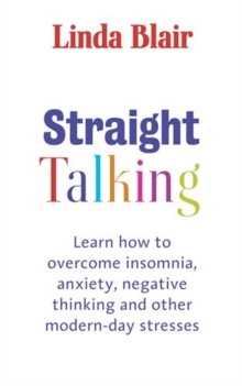 Straight Talking : Learn to overcome insomnia, anxiety, negative thinking and other modern day stresses