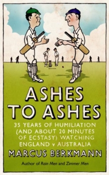 Ashes To Ashes : 35 Years of Humiliation (And About 20 Minutes of Ecstasy) Watching England v Australia