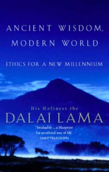 Ancient Wisdom, Modern World : Ethics for the New Millennium