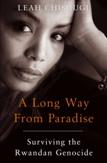 A Long Way From Paradise : Surviving the Rwandan Genocide