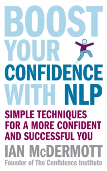 Boost Your Confidence With NLP : Simple techniques for a more confident and successful you