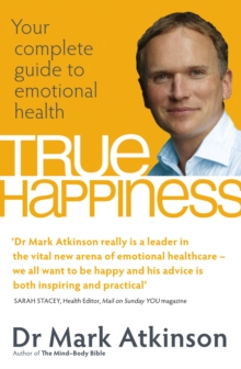 True Happiness : Your complete guide to emotional health