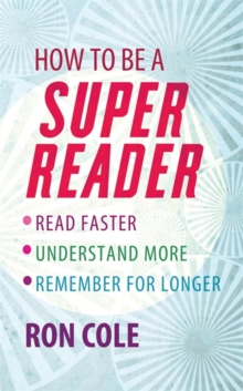 How To Be A Super Reader : Read faster, understand more, remember for longer