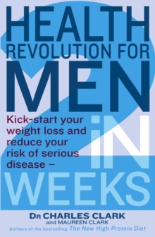 Health Revolution For Men : Kick-start your weight loss and reduce your risk of serious disease - in 2 weeks