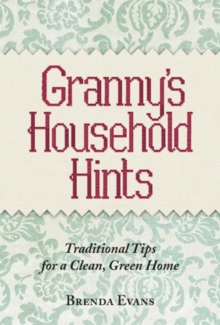 Granny's Household Hints : Traditional Tips for a Clean, Green Home