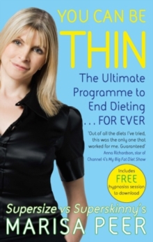 You Can Be Thin : The Ultimate Programme to End Dieting...Forever