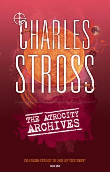 The Atrocity Archives : Book 1 in The Laundry Files