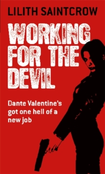 Working for the Devil : The Dante Valentine Novels: Book One