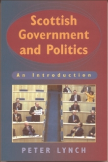 Scottish Government and Politics : An Introduction, Paperback Book Scottish Government and Politics : An Introduction, Paperback Book