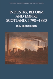 Industry, Empire and Unrest : Scotland, 1790-1880