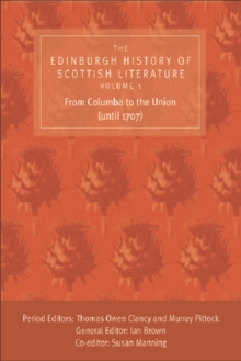 The Edinburgh History of Scottish Literature: From Columba to the Union (until 1707)