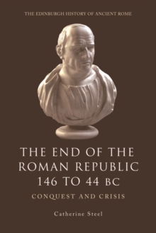 The End of the Roman Republic 146 to 44 BC : Conquest and Crisis, Hardback Book The End of the Roman Republic 146 to 44 BC : Conquest and Crisis, Hardback Book