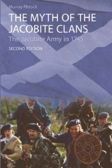 The Myth of the Jacobite Clans : The Jacobite Army in 1745