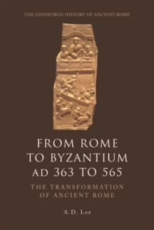From Rome to Byzantium AD 363 to 565 : The Transformation of Ancient Rome, Hardback Book From Rome to Byzantium AD 363 to 565 : The Transformation of Ancient Rome, Hardback Book