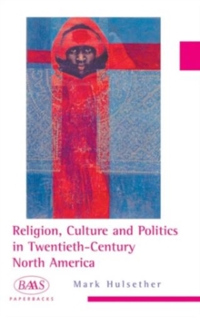 Religion, Culture and Politics in the Twentieth-Century United States