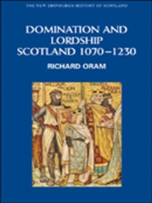 Domination and Lordship : Scotland, 1070-1230