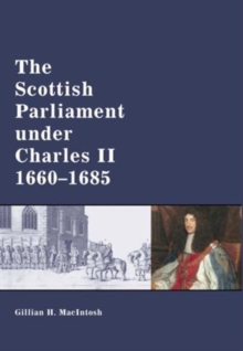 The Scottish Parliament under Charles II, 1660-1685