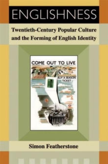 Englishness : Twentieth-Century Popular Culture and the Forming of English Identity