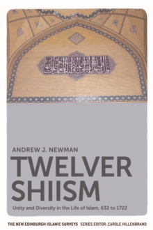 Twelver Shiism : Unity and Diversity in the Life of Islam, 632 to 1722, Hardback Book Twelver Shiism : Unity and Diversity in the Life of Islam, 632 to 1722, Hardback Book