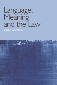 Language, Meaning and the Law, Paperback / softback Book Language, Meaning and the Law, Paperback / softback Book
