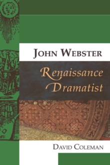 John Webster, Renaissance Dramatist, Hardback Book John Webster, Renaissance Dramatist, Hardback Book